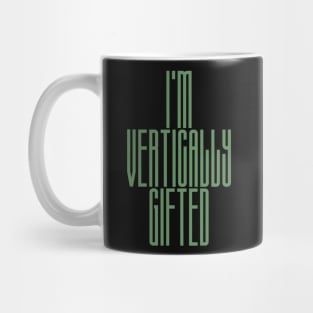 Tall Person Design - I'm Vertically Gifted Mug